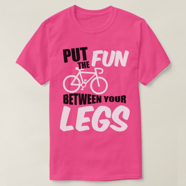 Put the fun between your legs T-Shirt (Design Front)