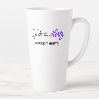 PUT THE HERTZ - WHERE IT HURTS - Purple Latte Mug