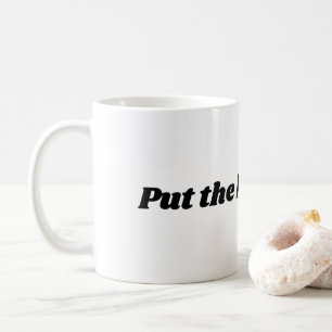 "Put the kettle on" mug for tea or coffee.