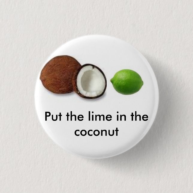 put the lime in the coconut 3 cm round badge (Front)
