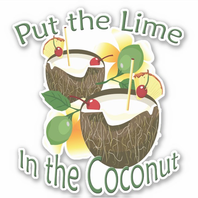 Put the Lime in the Coconut Vinyl Sticker (Front)