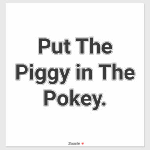 Put The Piggy in The Pokey Hankamer Artjunkhaus  