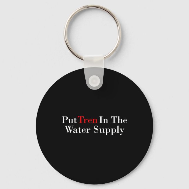 Put Tren In The Water Supply Gym Bodybuilding  Key Ring (Front)