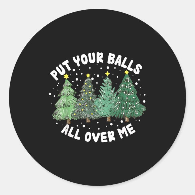 Put Your All Over Me Christmas Tree Inappropriate  Classic Round Sticker (Front)