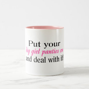 Put Your Big Girl Panties On And Deal With It Two-Tone Coffee Mug
