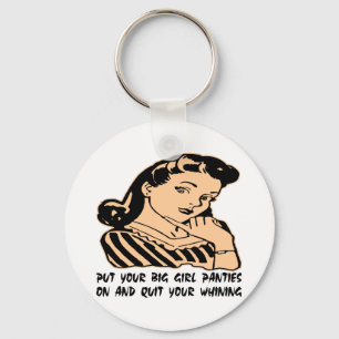 Put Your Big Girl Panties On And Quit Your Whining Key Ring