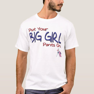Put Your Big Girl Pants On by Penchant Lama T-Shirt