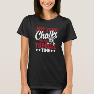 Put Your Chalk On Arm Wrestler   T-Shirt