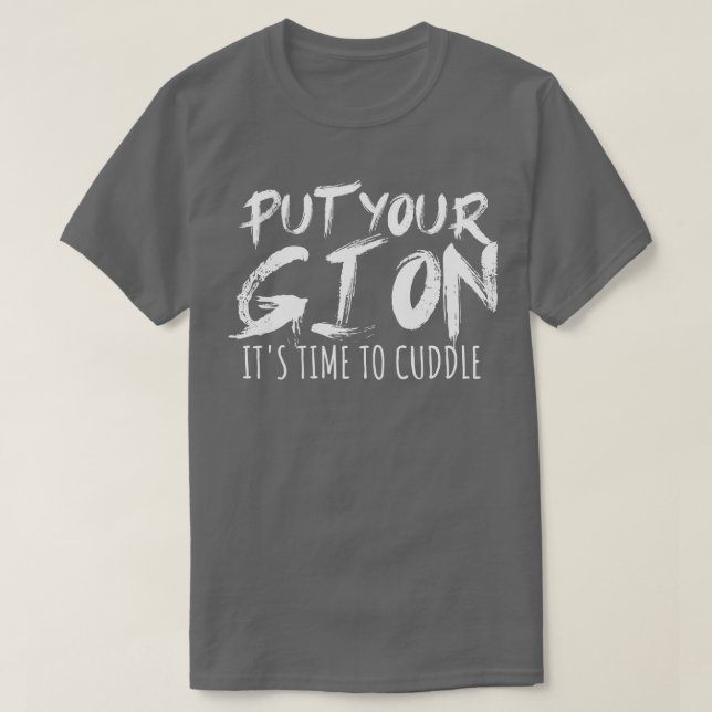 Put your gi on Its time to cuddle T-Shirt (Design Front)