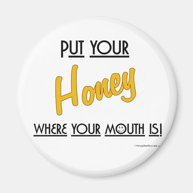 Put your Honey where your mouth is! - Magnet (Front)