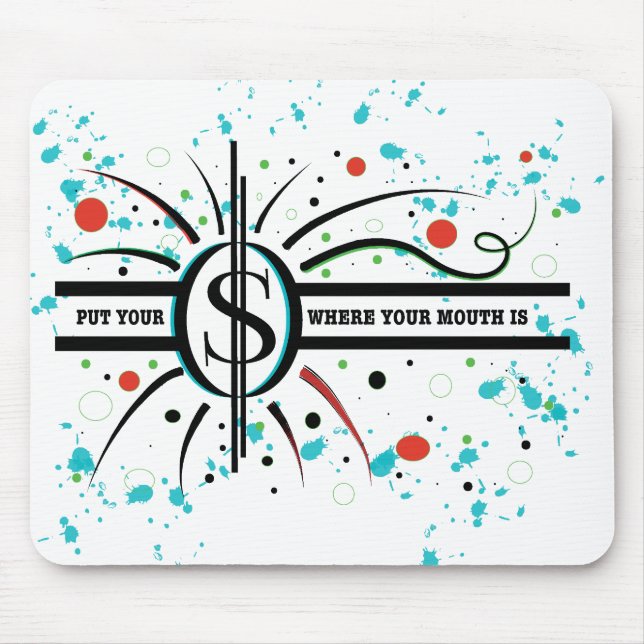 Put your money where your mouth is QUOTE Mouse Mat (Front)