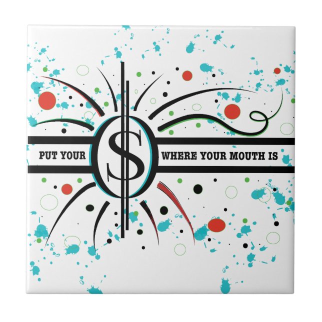 Put your money where your mouth is QUOTE Tile (Front)