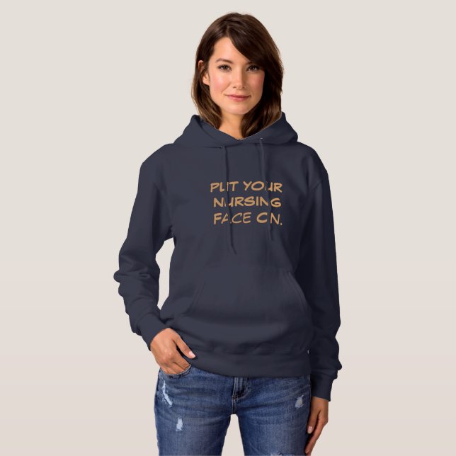Put Your Nursing Face On Hoodies Sweatshirts Nurse (Front Full)