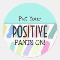 Put Your Positive Pants On Motivational
