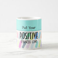 Put Your Positive Pants On Motivational