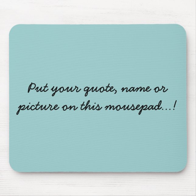 Put your quote, name or picture on this mousepa... mouse mat (Front)