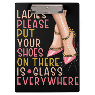 Put your shoes on ladies there is glass everywhere clipboard