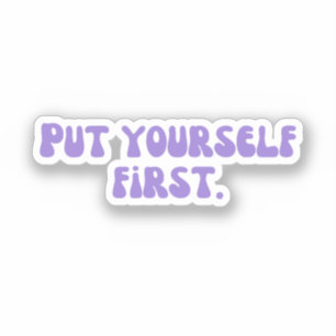 Put Yourself First