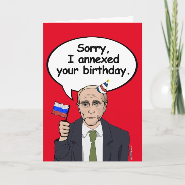 Putin Birthday Card - I annexed your birthday - -  (Front)