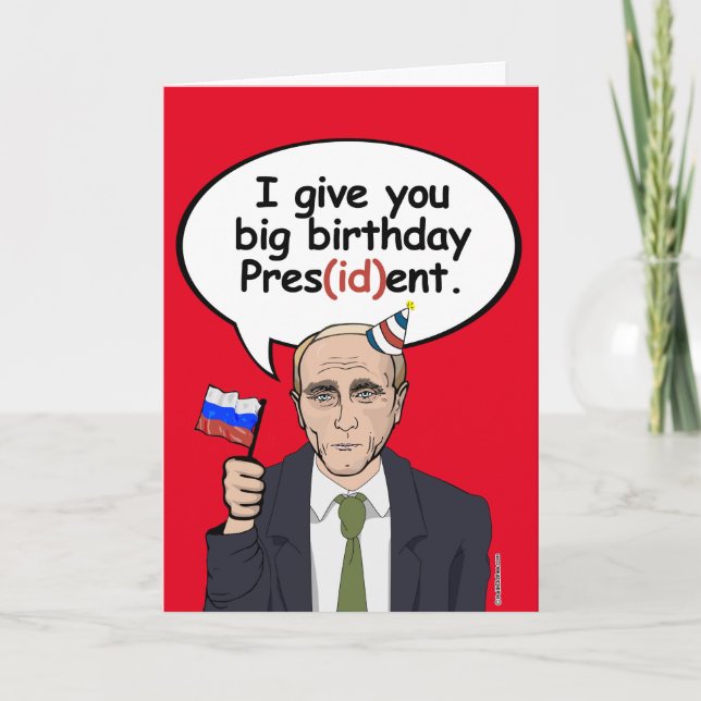 Putin Birthday Card - I give you birthday Presiden (Front)