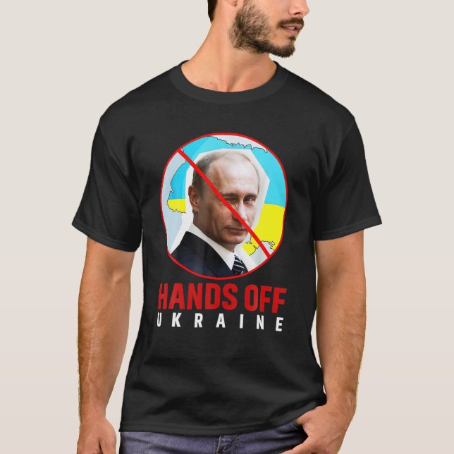 Putin, Hands Off Ukraine T-Shirt (Front)