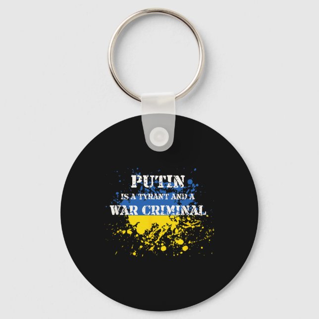Putin Is A Tyrant And A War Criminal  Key Ring (Front)