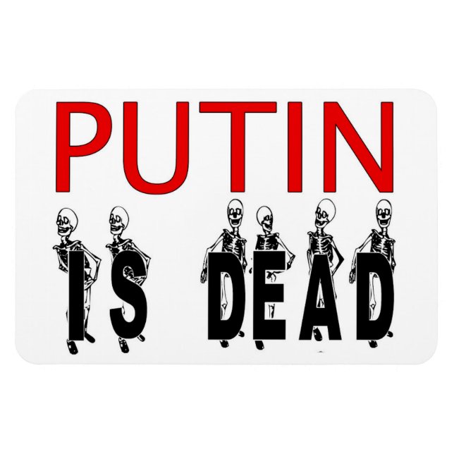 Putin Is Dead Flexible Magnet! Magnet (Horizontal)