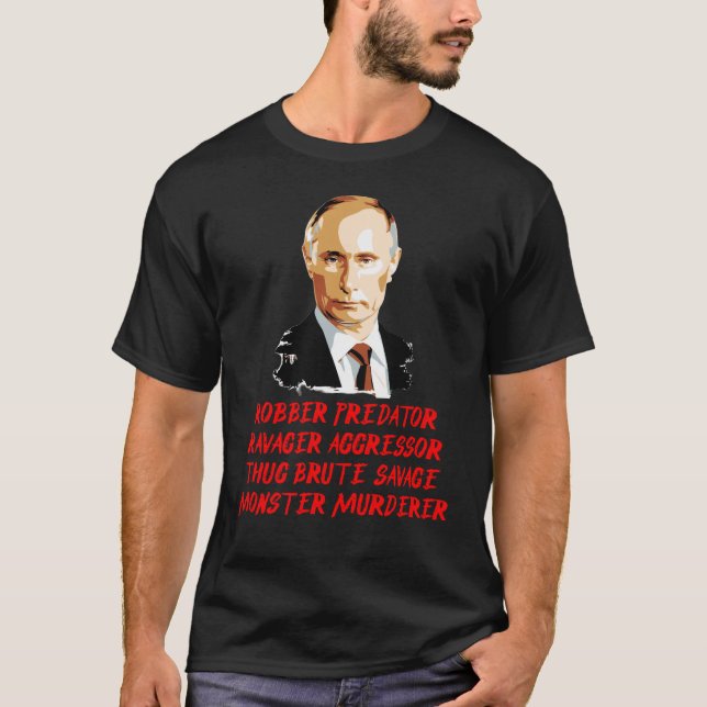 PUTIN MOD 9 MONSTER MURDERER BRUTE SAVAGE T-Shirt (Front)