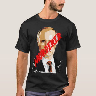 putin murderer T-Shirt