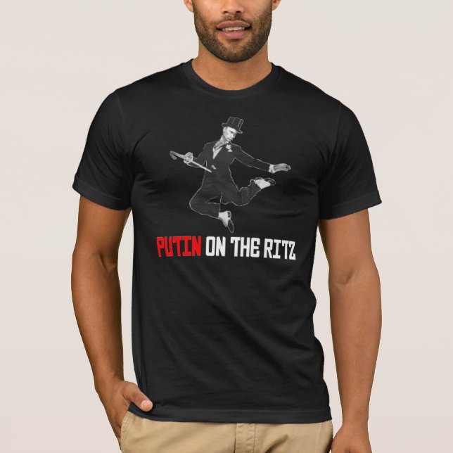 Putin On The Ritz T-Shirt (Front)