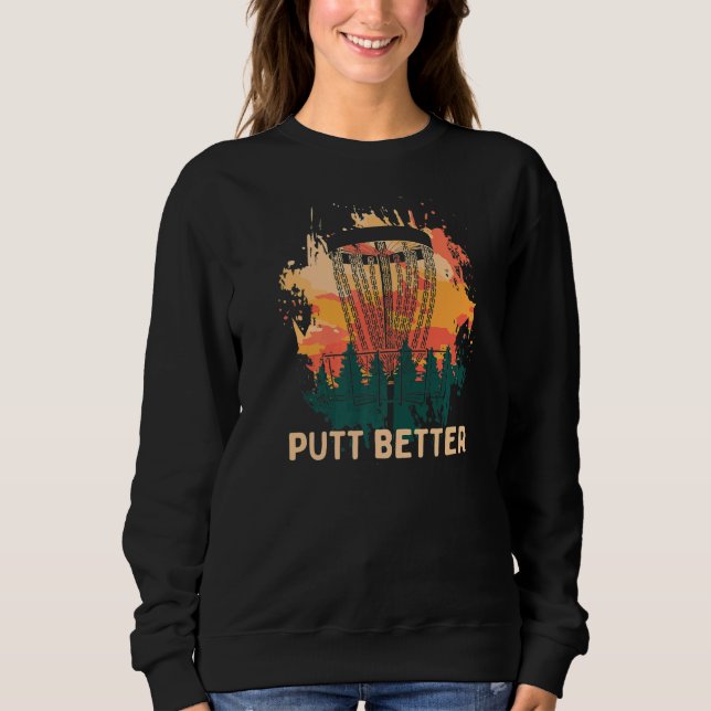 Putt Better Disc Golf Player Golfer Athlete  Sarca Sweatshirt (Front)