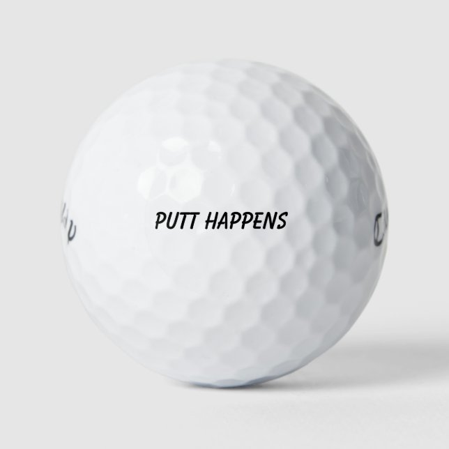 'Putt Happens' Lighthearted Reminder Laugh It Off  Golf Balls (Front)