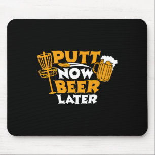 Putt Now Beer Later Disc Golf Player Funny _3 Mouse Mat