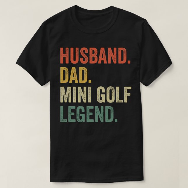 Putt Putt Golf Husband Dad Mini Golf Legend  T-Shirt (Design Front)