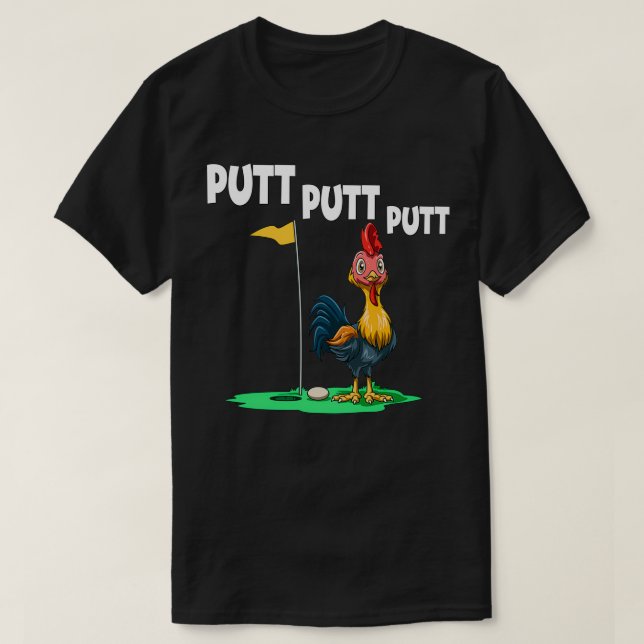 Putt Putt Putt Chickens Golf T-Shirt (Design Front)