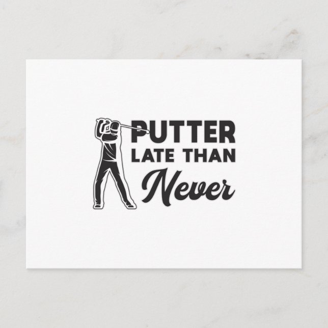 Putter Late Than Never Golf Golfer Golfing Player Postcard (Front)