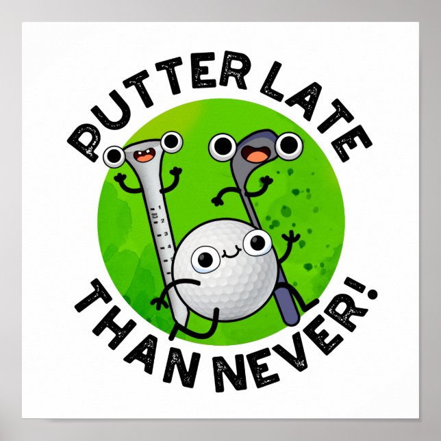 Putter Later Than Never Funny Golf Pun Poster (Front)