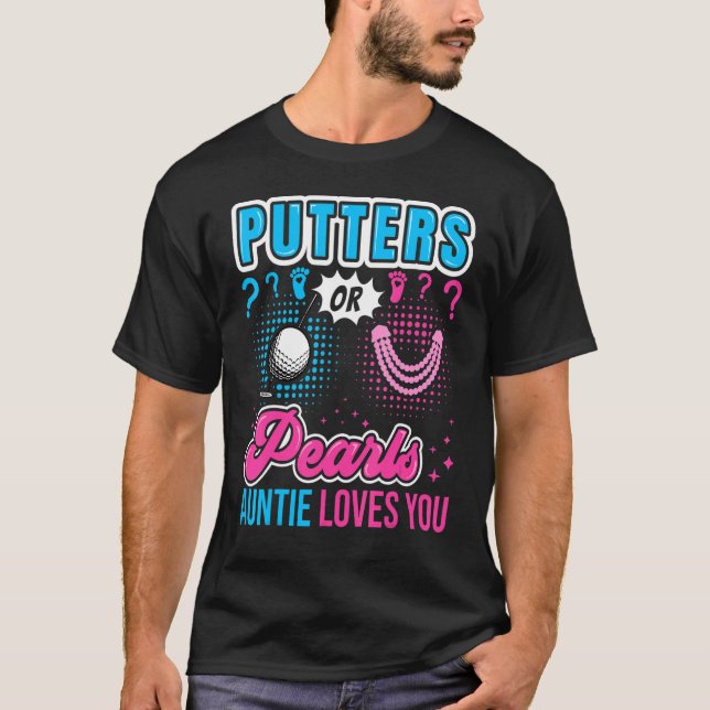 Putters Or Pearls Auntie Loves You Baby Gender Rev T-Shirt (Front)