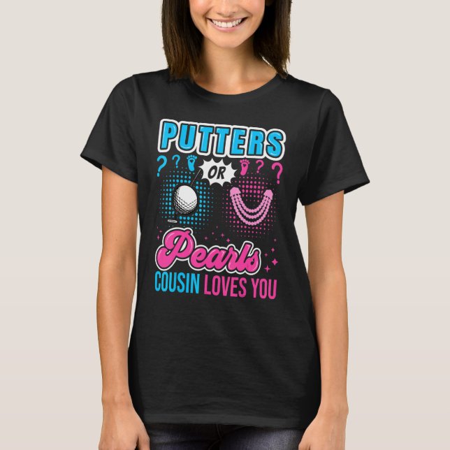 Putters or Pearls Cousin Loves You Baby Gender Rev T-Shirt (Front)