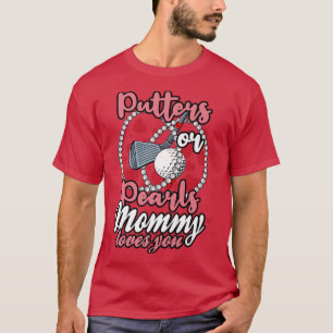 Putters or Pearls Mummy Loves You Baby Gender Reve T-Shirt