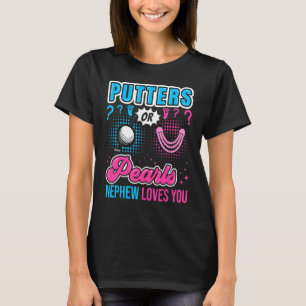 Putters Or Pearls Nephew Loves You Baby Gender Rev T-Shirt