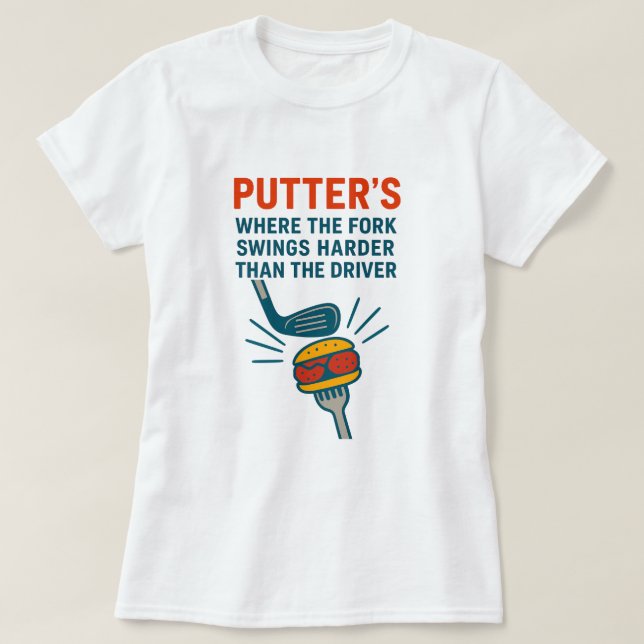 Putters: Where the Fork Swings Harder than the Dri T-Shirt (Design Front)