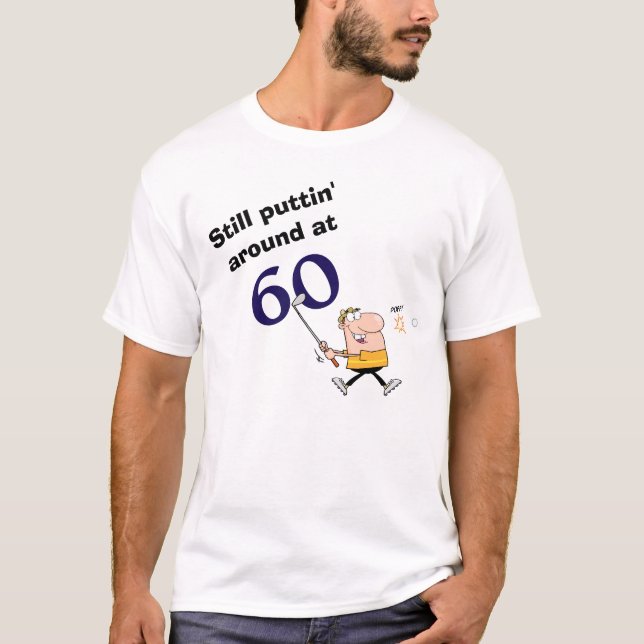 Puttin' Around 60 Golf T-Shirt (Front)