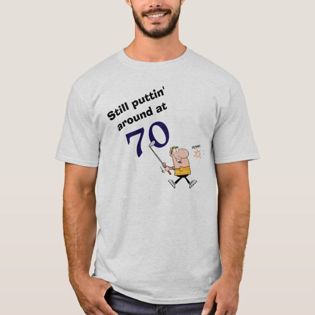 Puttin' Around 70 Golf T-Shirt (Front)
