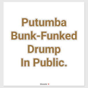Putumba Bunk-Funked Drump Hankamer Artjunkhaus Yum