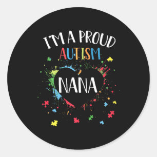 Puzzle Heart Im A Proud Autism Nana Autism Awarene Classic Round Sticker