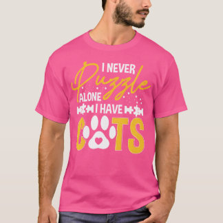 Puzzler Puzzler I Never Jigsaw Puzzle Alone I Have T-Shirt