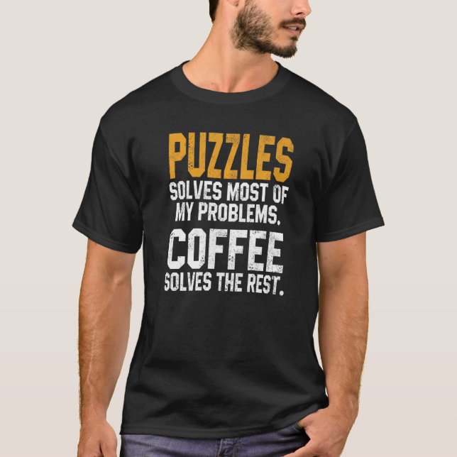 Puzzles Solves My Problems Coffee   Jigsaw Puzzle T-Shirt (Front)
