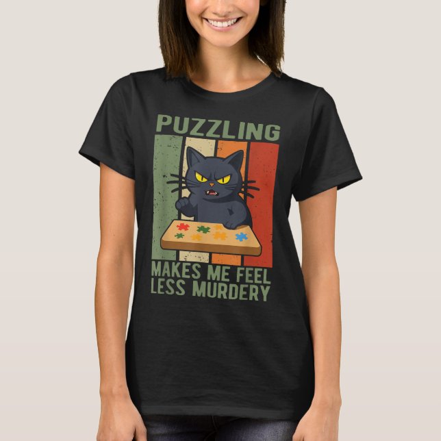 Puzzling Makes Me Feel Less Murdery Funny Jigsaw P T-Shirt (Front)