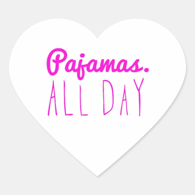Pyjamas all day girly fun quotes motto heart sticker (Front)